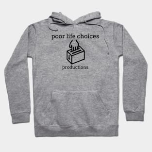 Poor Life Choices Productions Hoodie